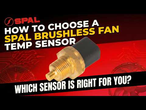 How to choose a SPAL brusless Fan Temp sensor